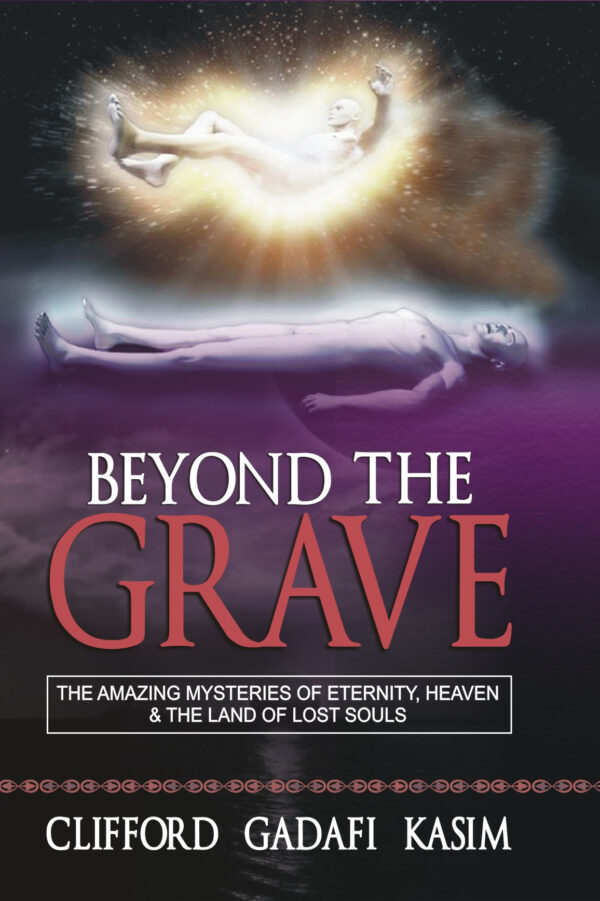 BEYOND THE GRAVE - REV. CLIFFORD GADAFI KASIM BEYOND THE GRAVE
