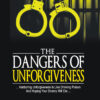 THE DANGERS OF UNFORGIVENESS - REV. CLIFFORD GADAFI KASIM THE DANGER OF UNFORGIVENESS